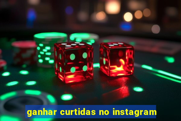 ganhar curtidas no instagram